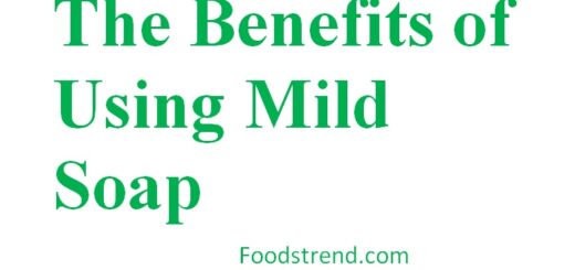 Benefits of Using Mild Soap